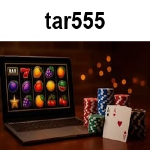 Fitur Unggulan dalam Judi Online di Tar555