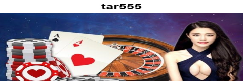 Temukan Sensasi Permainan Baru di Tar555
